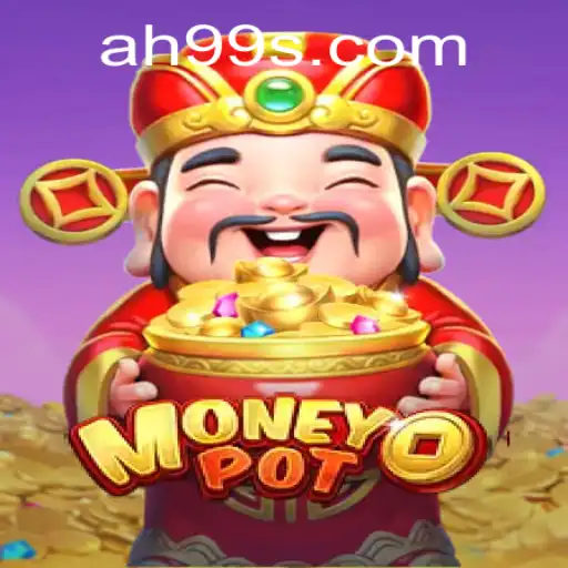 Exploring MoneyPot: A Dive into the Exciting World of AH99